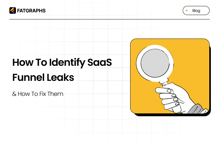 How to Identify SaaS Funnel Leaks & How to Fix Them 