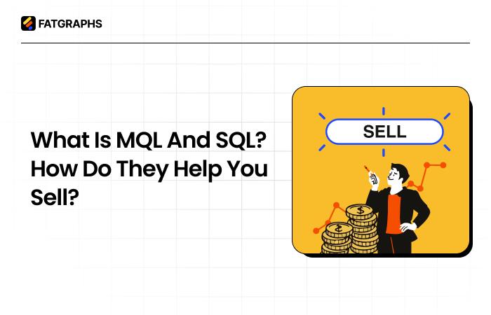 What Are MQL and SQL? How Do They Help You Sell? 