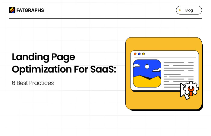 Landing Page Optimization for SaaS: 6 Best Practices 
