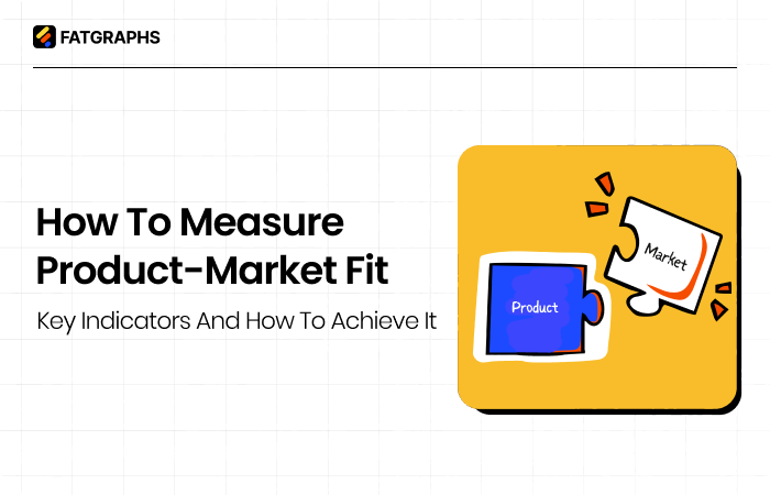 How to Measure Product-Market Fit? Key Indicators and How to Achieve It