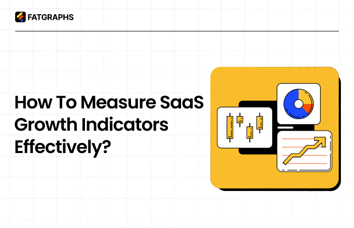 How To Measure SaaS Growth Indicators Effectively? 
