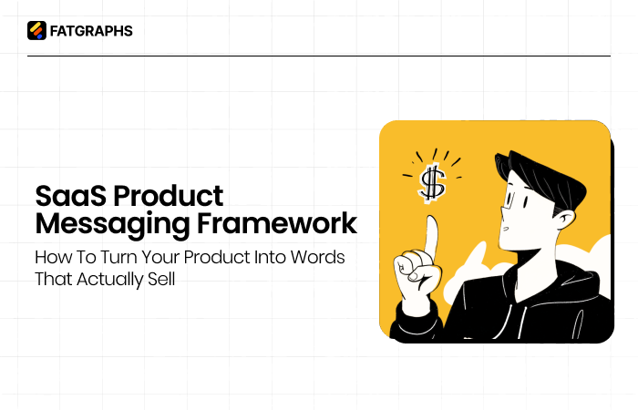 SaaS Product Messaging Framework: How to Turn Your Product Into Words That Actually Sell