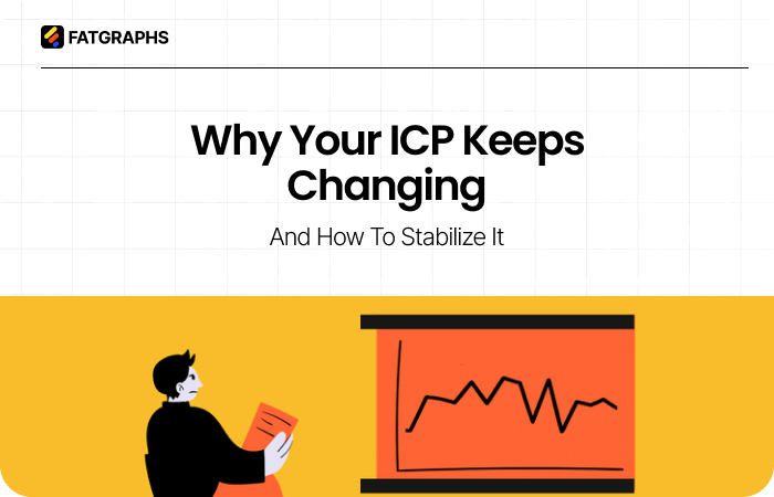 Why Your ICP Keeps Changing (And How to Stabilize It) 